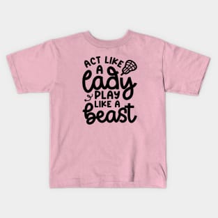 Act Like A Lady Play Like A Beast Girl Lacrosse Player Cute Funny Kids T-Shirt